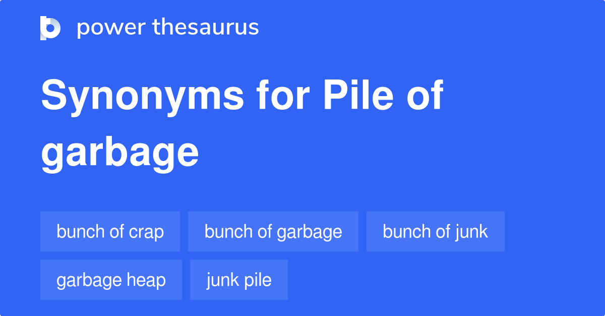 pile-of-garbage-synonyms-93-words-and-phrases-for-pile-of-garbage