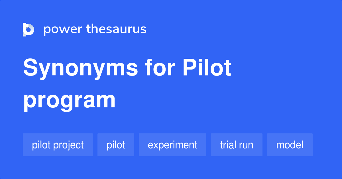 Pilot Program synonyms 180 Words and Phrases for Pilot Program