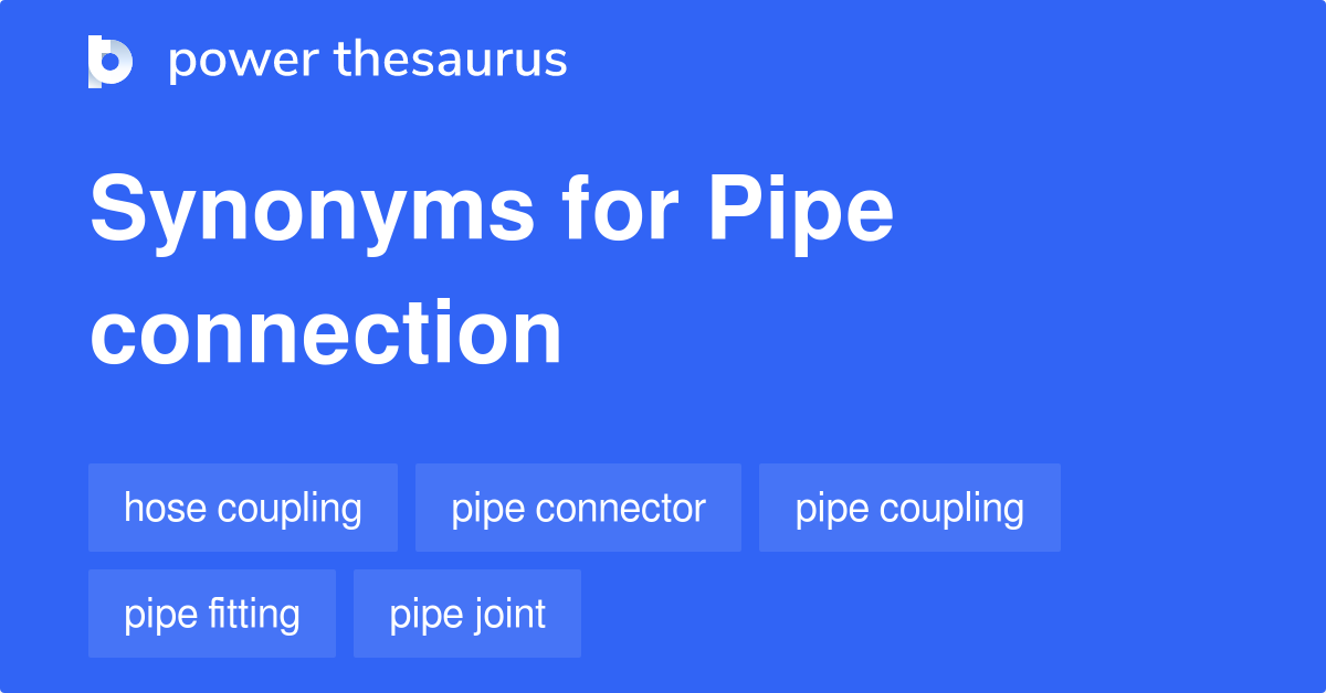 Pipe Connection synonyms 69 Words and Phrases for Pipe Connection