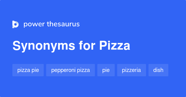 Pizza synonyms 54 Words and Phrases for Pizza