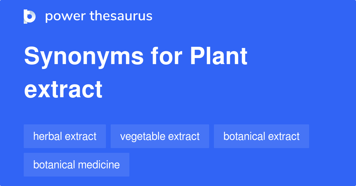 plant-extract-synonyms-75-words-and-phrases-for-plant-extract