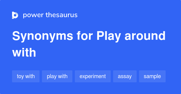 play-around-with-synonyms-476-words-and-phrases-for-play-around-with