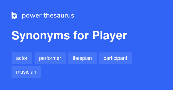 Player Synonyms 1 192 Words And Phrases For Player