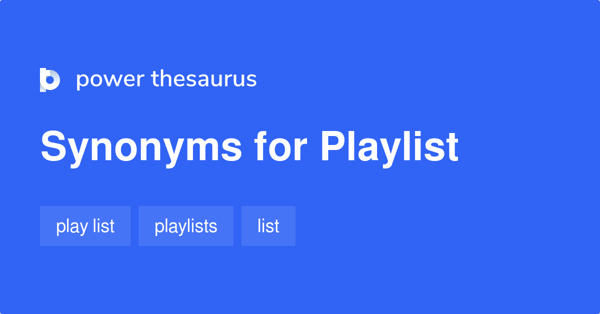 Playlist synonyms - 26 Words and Phrases for Playlist