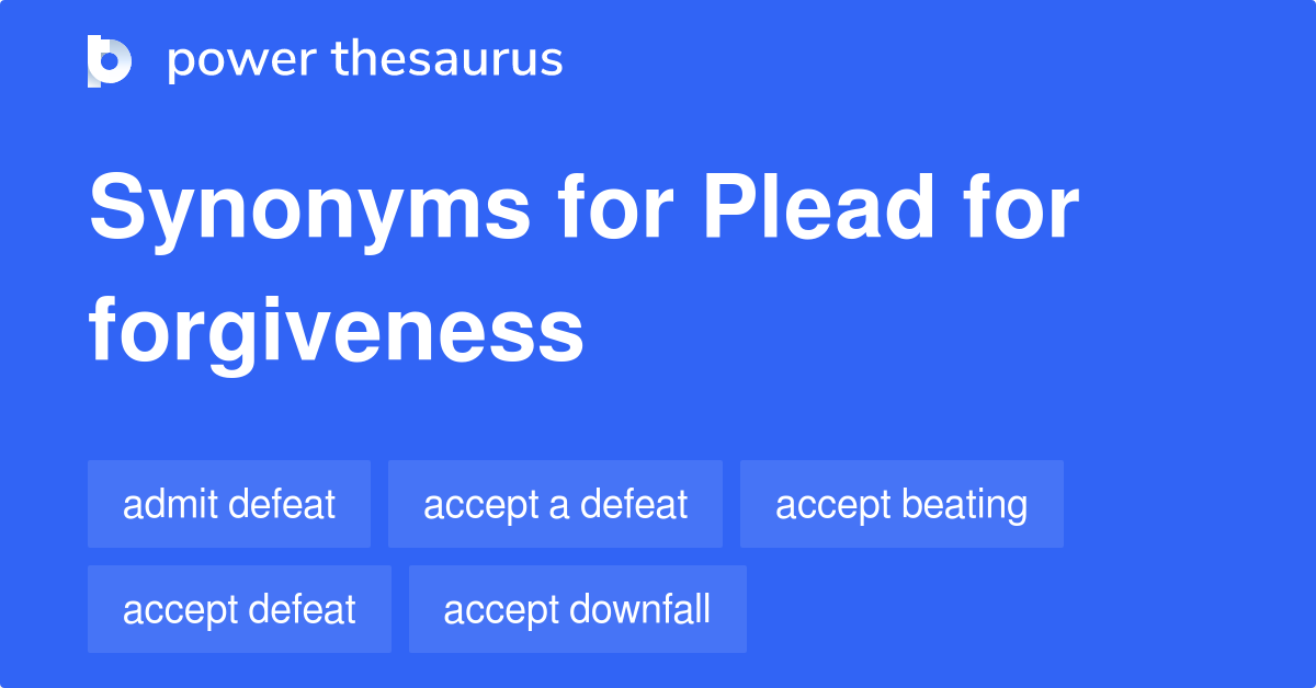 Plead For Forgiveness synonyms - 169 Words and Phrases for ...