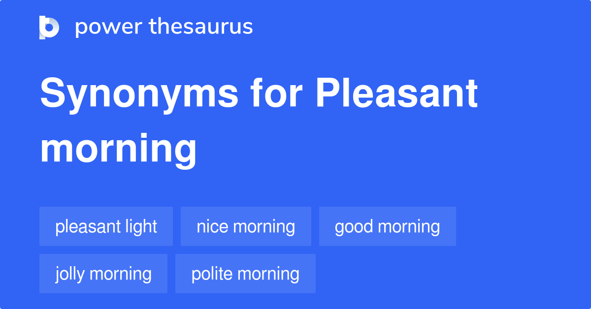 pleasant-morning-synonyms-38-words-and-phrases-for-pleasant-morning