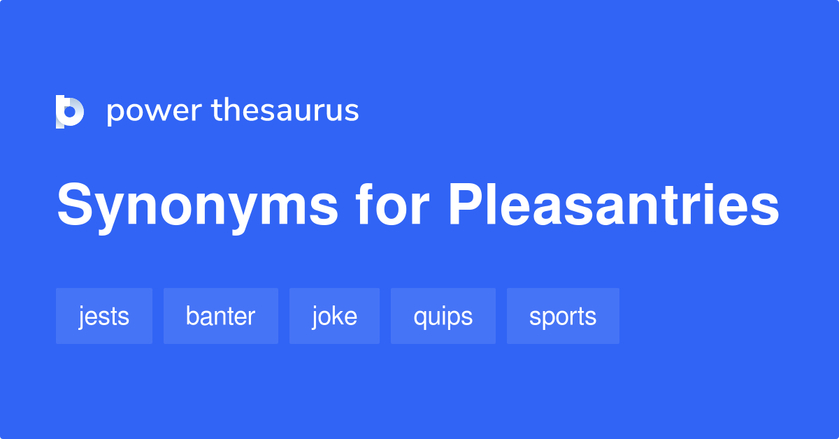 pleasantries-synonyms-110-words-and-phrases-for-pleasantries