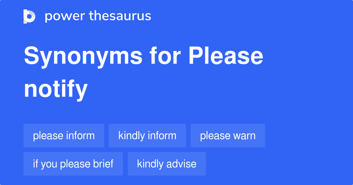 Please Notify synonyms 40 Words and Phrases for Please Notify