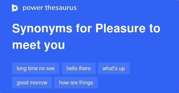 pleasure-to-meet-you-synonyms-165-words-and-phrases-for-pleasure-to