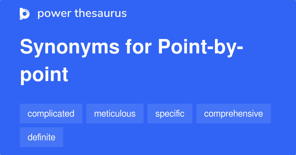 Point By Point Synonyms 61 Words And Phrases For Point By Point