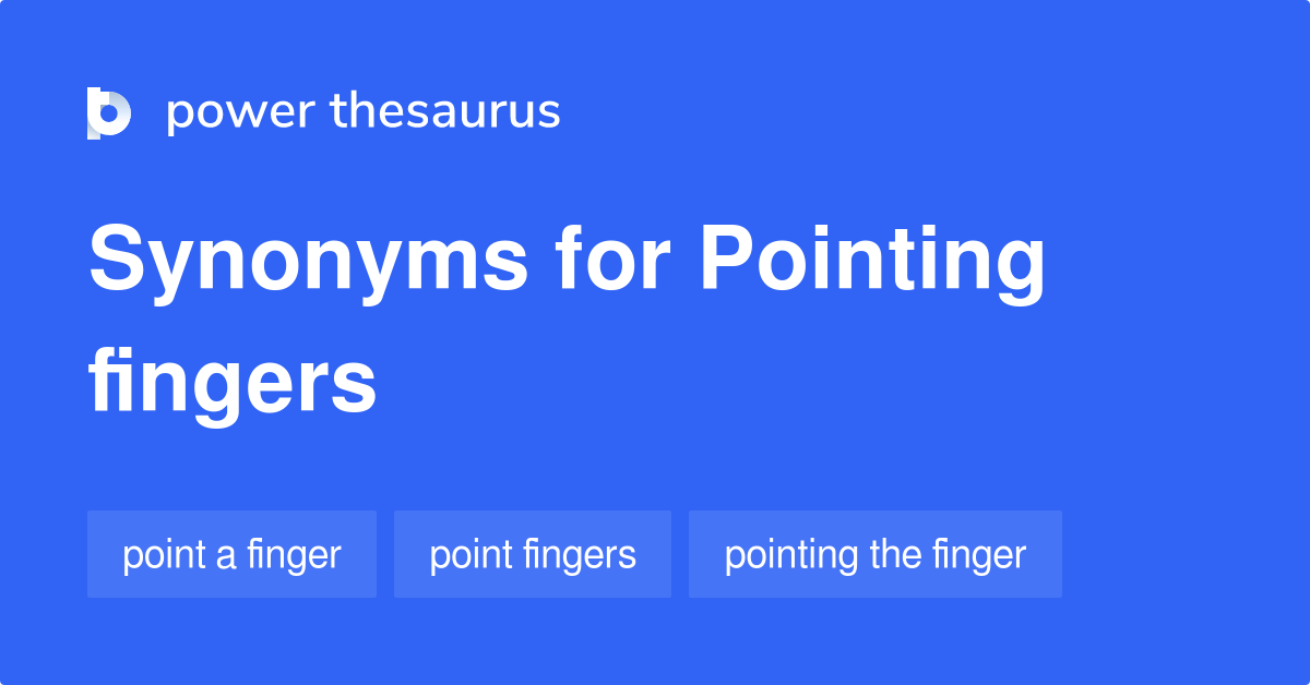 pointing-fingers-synonyms-238-words-and-phrases-for-pointing-fingers