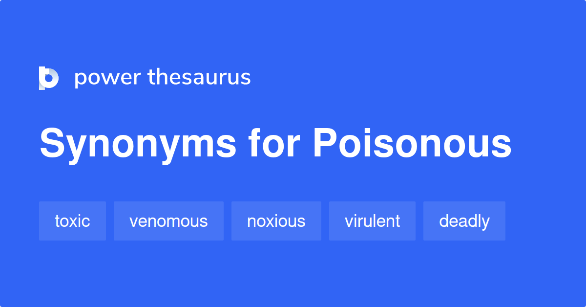 Poisonous Synonyms Words And Phrases For Poisonous