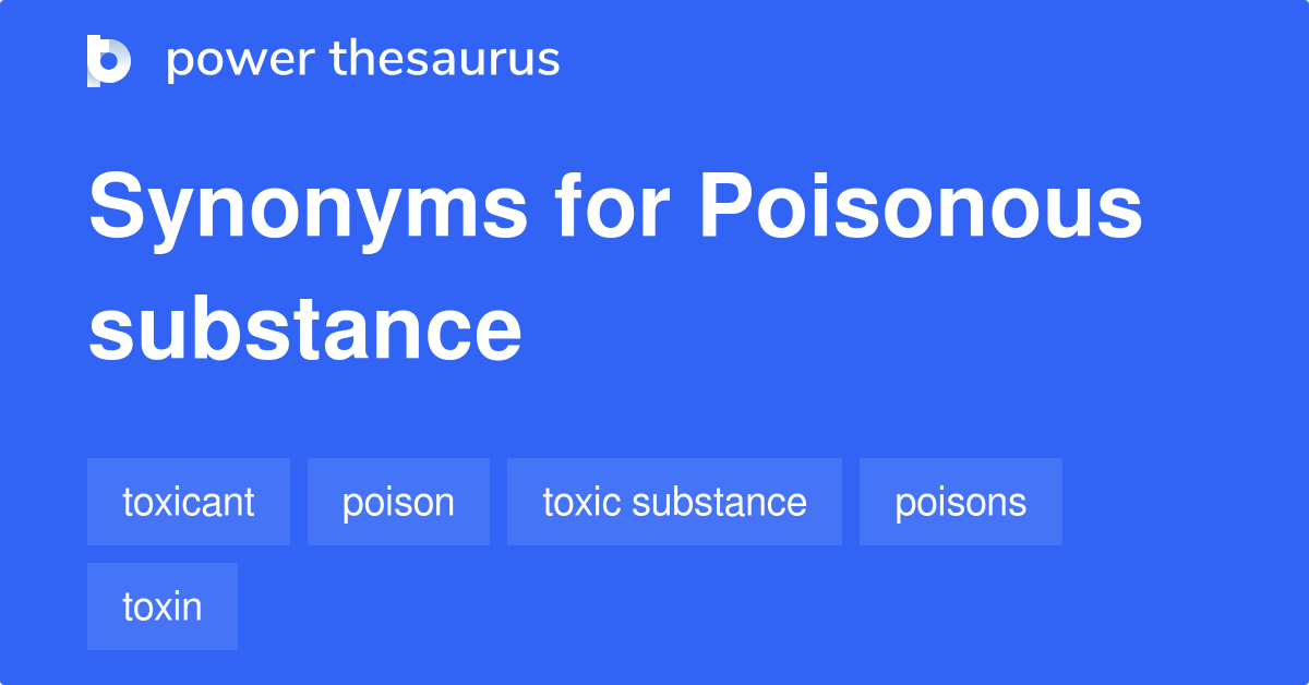 poisonous-substance-synonyms-204-words-and-phrases-for-poisonous