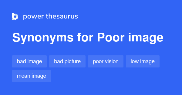 poor-image-synonyms-56-words-and-phrases-for-poor-image