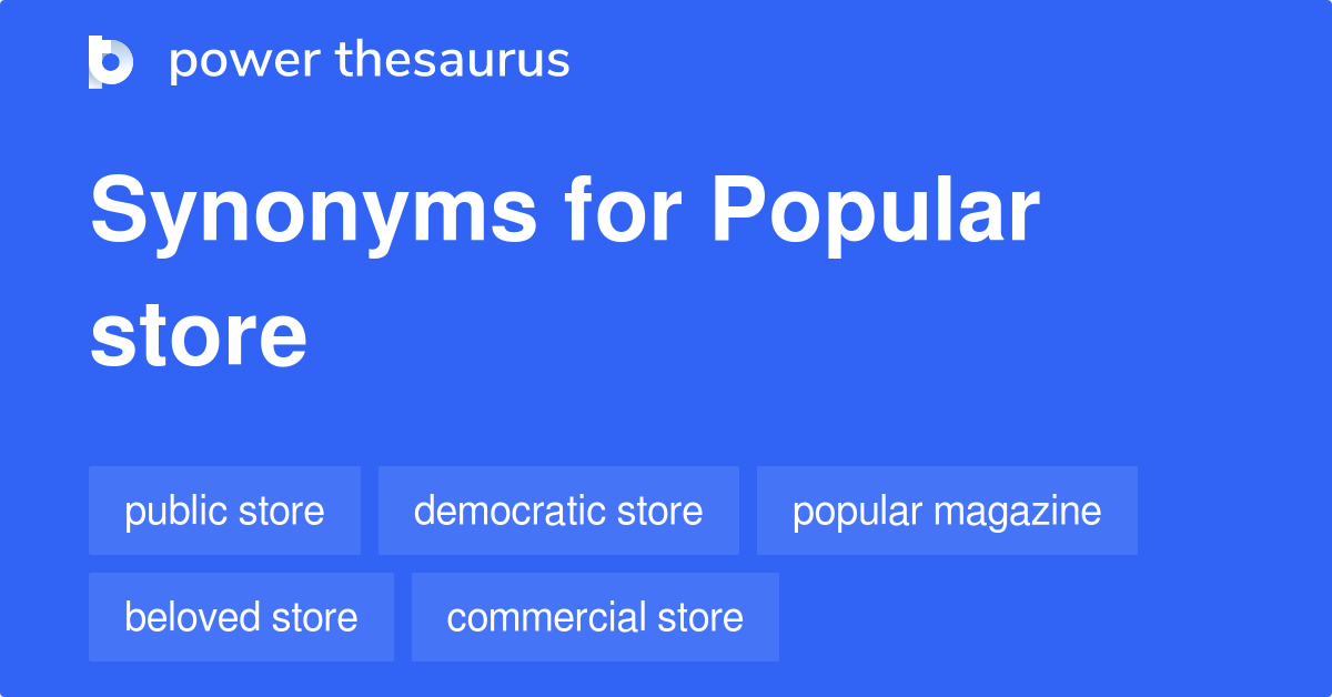 Popular Store synonyms 35 Words and Phrases for Popular Store