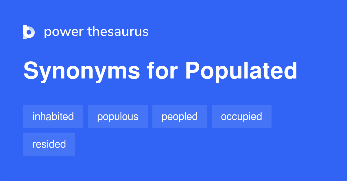 Populated Synonyms 305 Words And Phrases For Populated