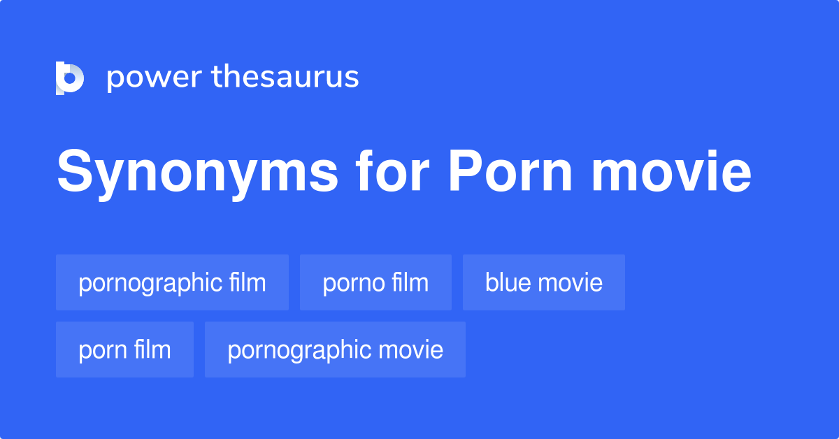 Dawnload Bluefirm Watch - Porn Movie synonyms - 53 Words and Phrases for Porn Movie