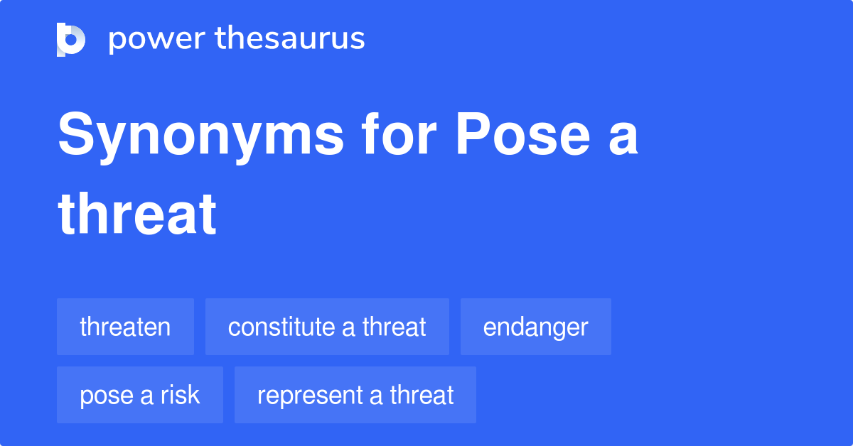 pose a threat synonyms 2