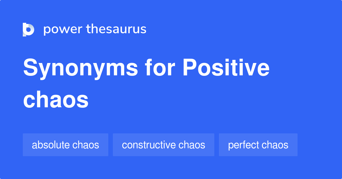 positive-chaos-synonyms-9-words-and-phrases-for-positive-chaos