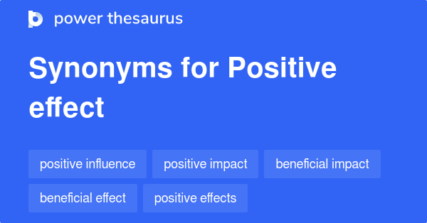 positive-effect-synonyms-292-words-and-phrases-for-positive-effect