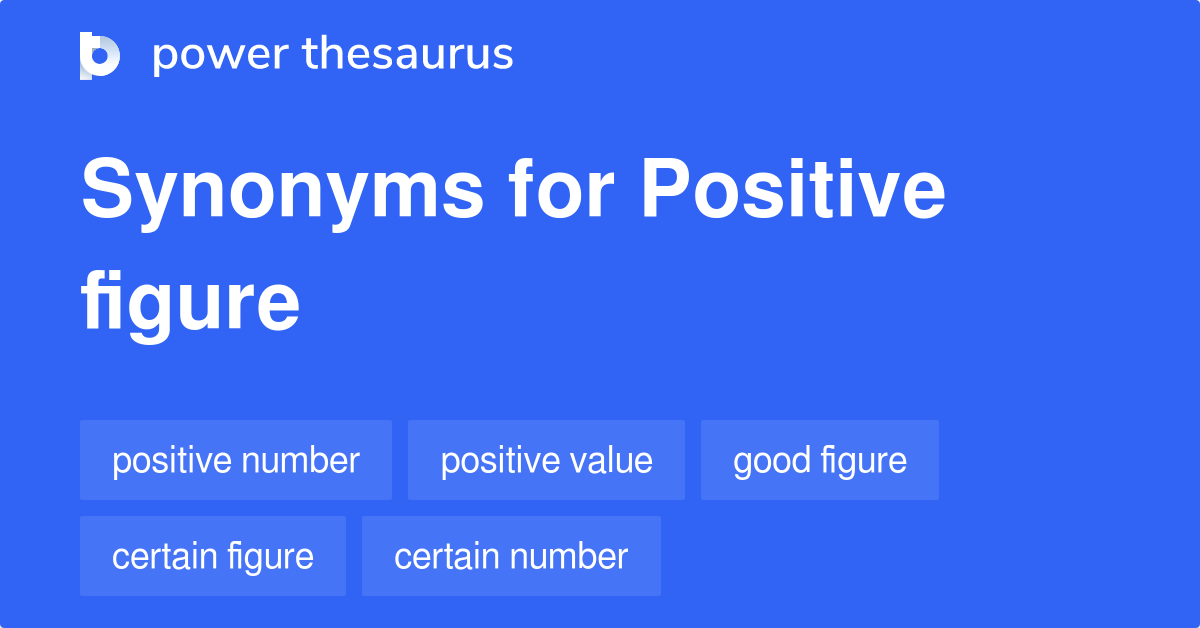 positive-figure-synonyms-22-words-and-phrases-for-positive-figure