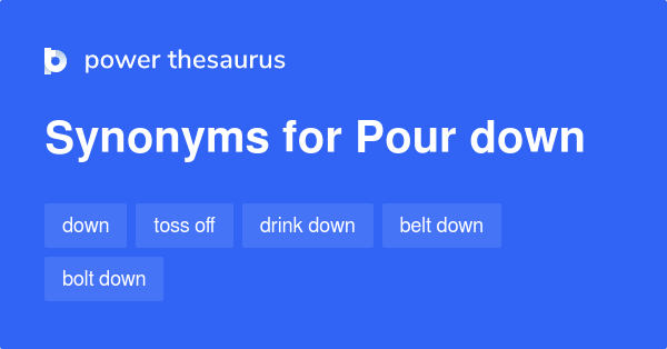 pour-down-synonyms-141-words-and-phrases-for-pour-down