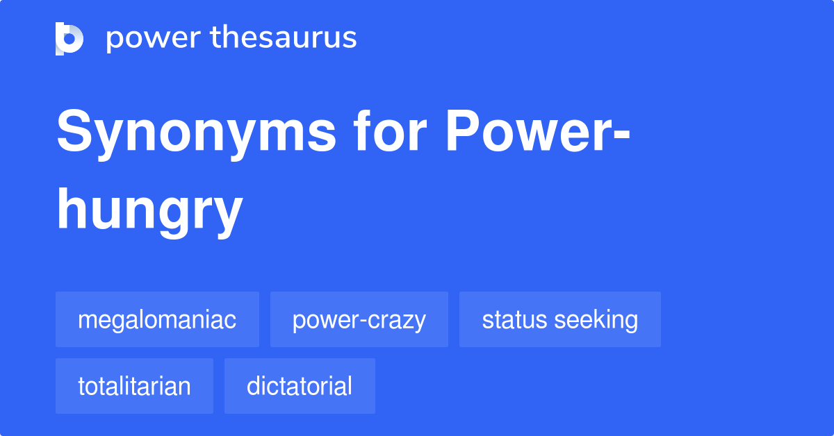 power-hungry-synonyms-362-words-and-phrases-for-power-hungry