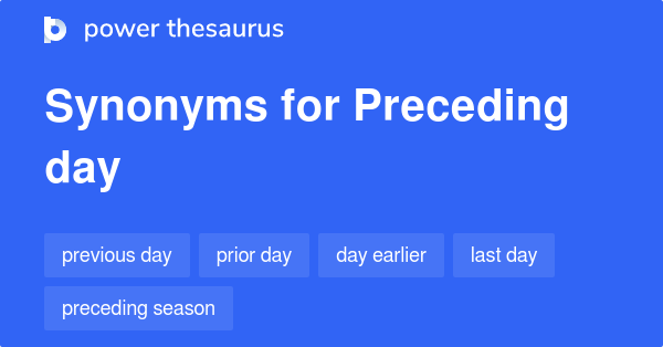 preceding-day-synonyms-85-words-and-phrases-for-preceding-day