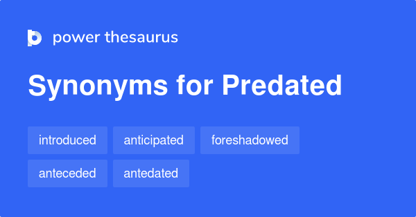 predated-synonyms-40-words-and-phrases-for-predated