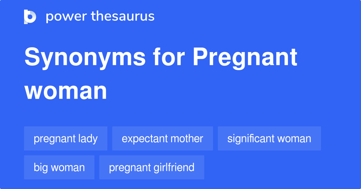 Pregnant Woman synonyms - 53 Words and Phrases for Pregnant ...