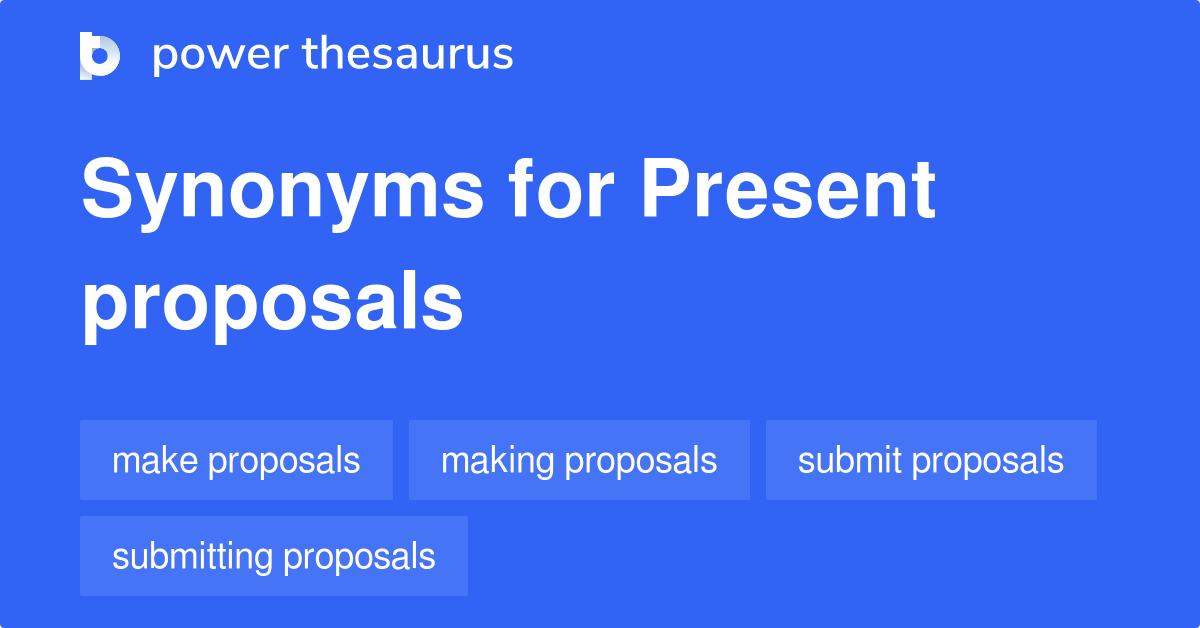 Present Proposals synonyms - 33 Words and Phrases for Present Proposals