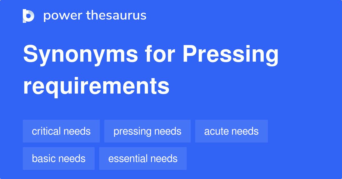 pressing-requirements-synonyms-188-words-and-phrases-for-pressing