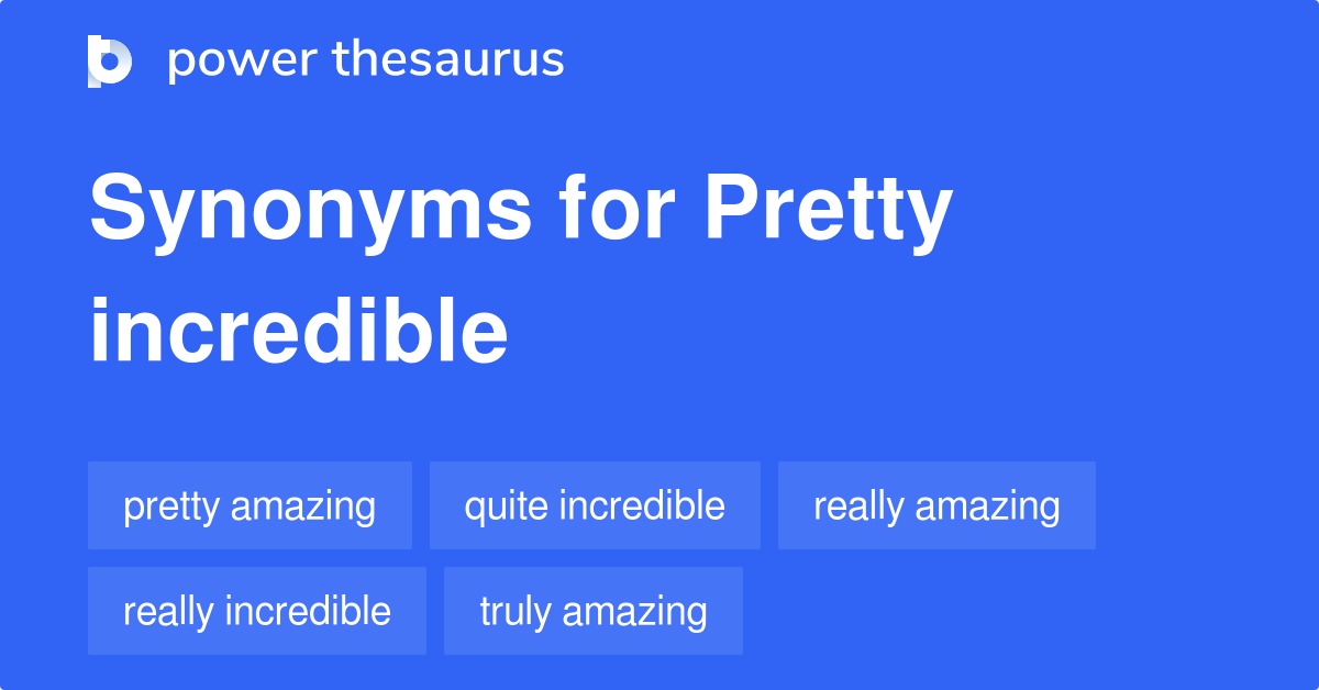 pretty-incredible-synonyms-36-words-and-phrases-for-pretty-incredible