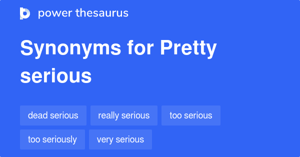 Very Serious Synonyms List