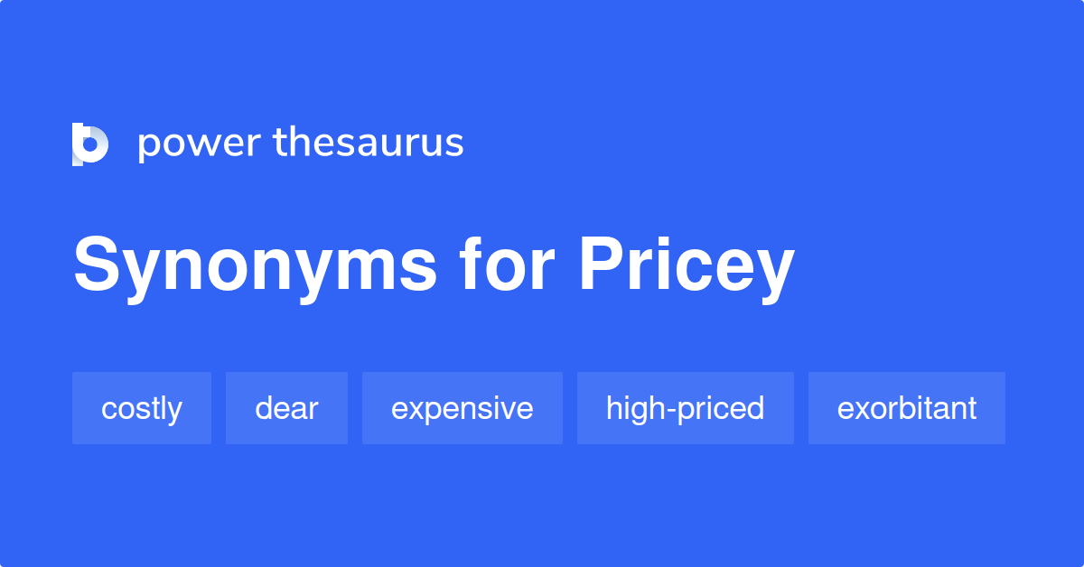 pricey-synonyms-364-words-and-phrases-for-pricey