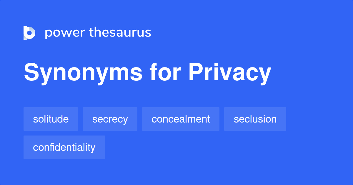 Privacy synonyms 657 Words and Phrases for Privacy