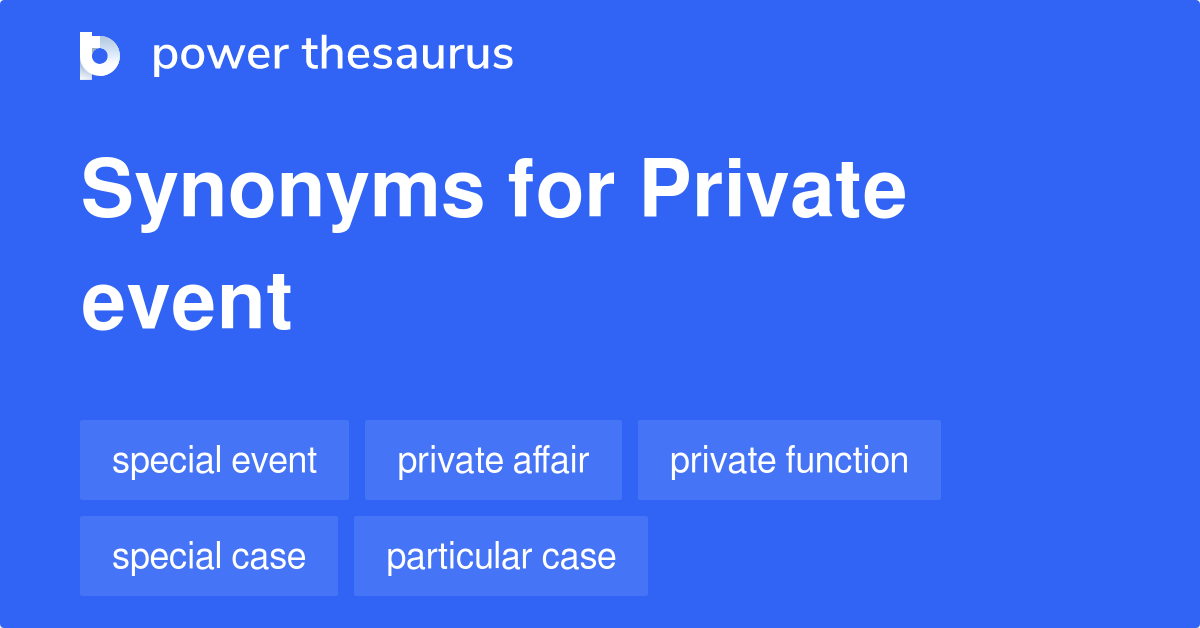 Private Event synonyms 291 Words and Phrases for Private Event