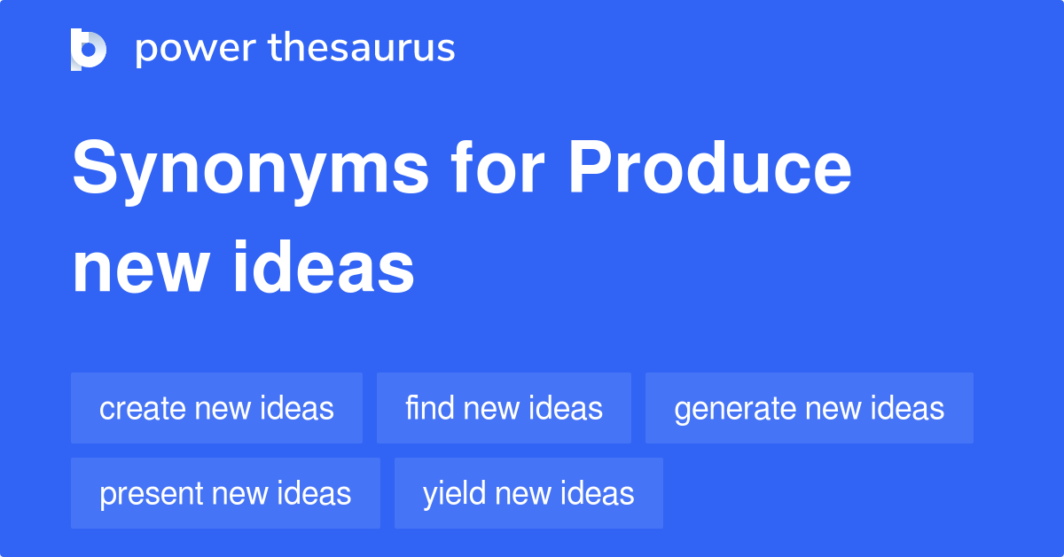 produce-new-ideas-synonyms-9-words-and-phrases-for-produce-new-ideas