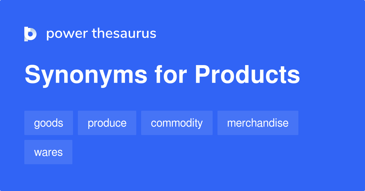 Products Synonyms 301 Words And Phrases For Products