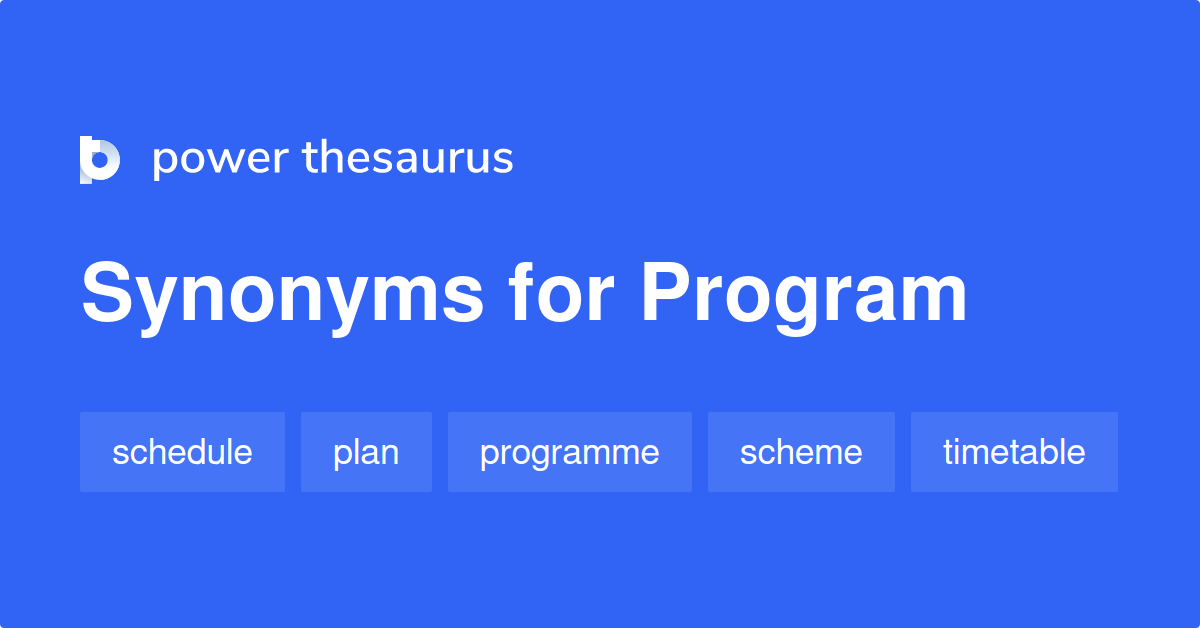 Program Synonyms 1 729 Words And Phrases For Program