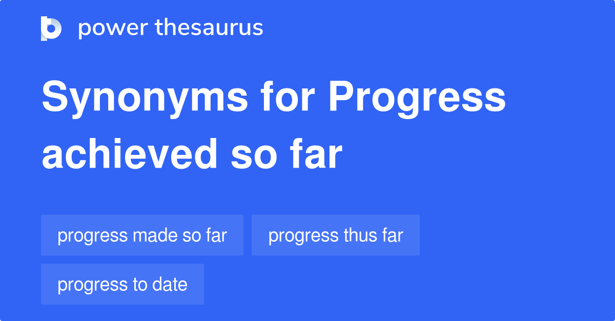 progress-achieved-so-far-synonyms-48-words-and-phrases-for-progress