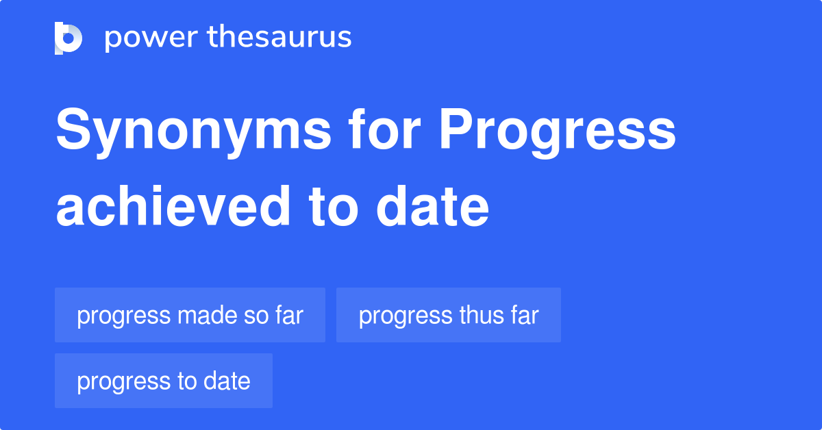 progress-achieved-to-date-synonyms-21-words-and-phrases-for-progress