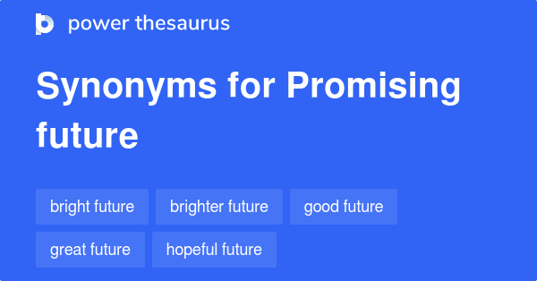 promising-future-synonyms-390-words-and-phrases-for-promising-future