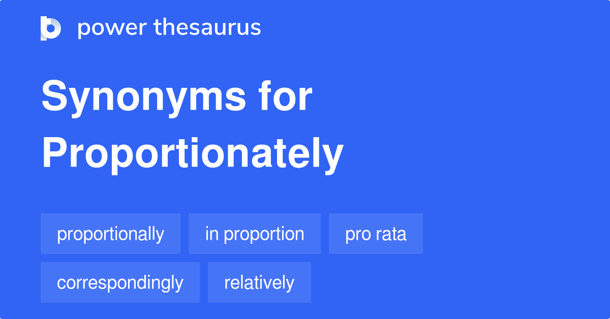 Proportionately Synonyms 2 