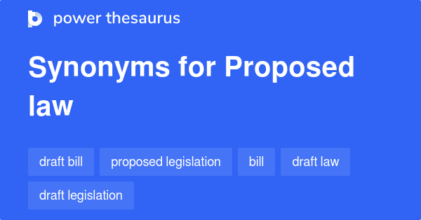 Proposed Law synonyms - 37 Words and Phrases for Proposed Law