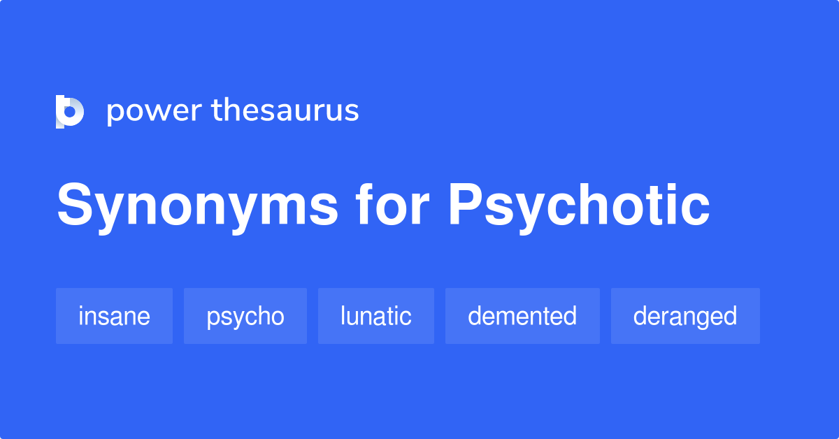 psychotic-synonyms-463-words-and-phrases-for-psychotic