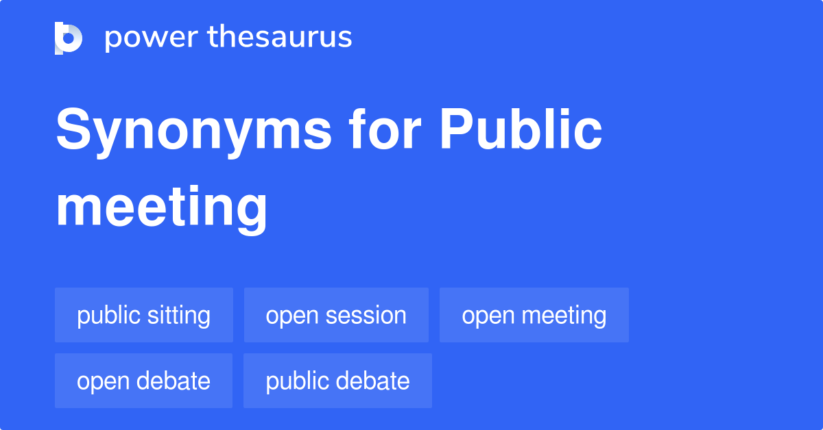 Public Meeting synonyms 143 Words and Phrases for Public Meeting