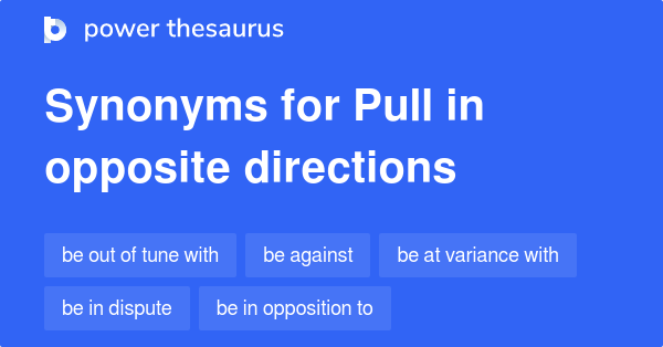 pull-in-opposite-directions-synonyms-89-words-and-phrases-for-pull-in