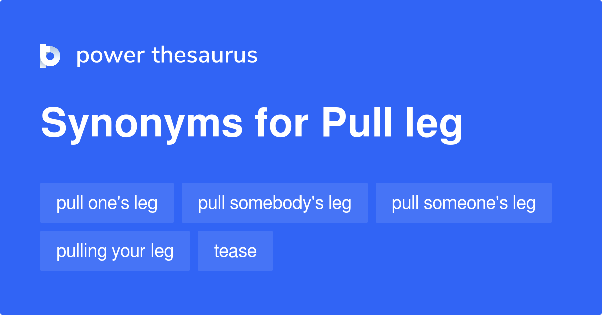 Pull Leg Synonyms 259 Words And Phrases For Pull Leg