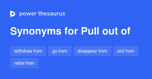 pull-out-of-synonyms-376-words-and-phrases-for-pull-out-of